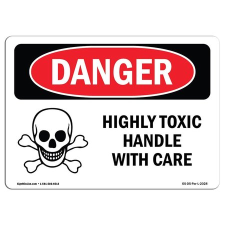 SIGNMISSION Safety Sign, OSHA Danger, 12" Height, 18" Width, Highly Toxic Handle With Care, Landscape OS-DS-D-1218-L-2028